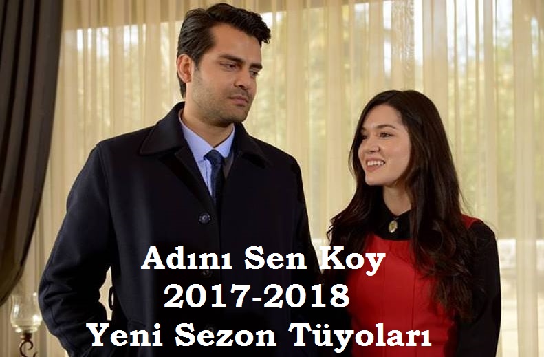 Adını Sen Koy 181. Bölüm Özeti - 2017-2018 Yeni Sezon Tüyoları